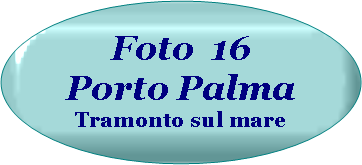 Ovale: Foto  16 Porto Palma Tramonto sul mare