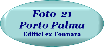 Ovale: Foto  21Porto Palma Edifici ex Tonnara