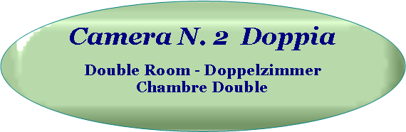 Ovale: Camera N. 2  Doppia Double Room - Doppelzimmer Chambre Double